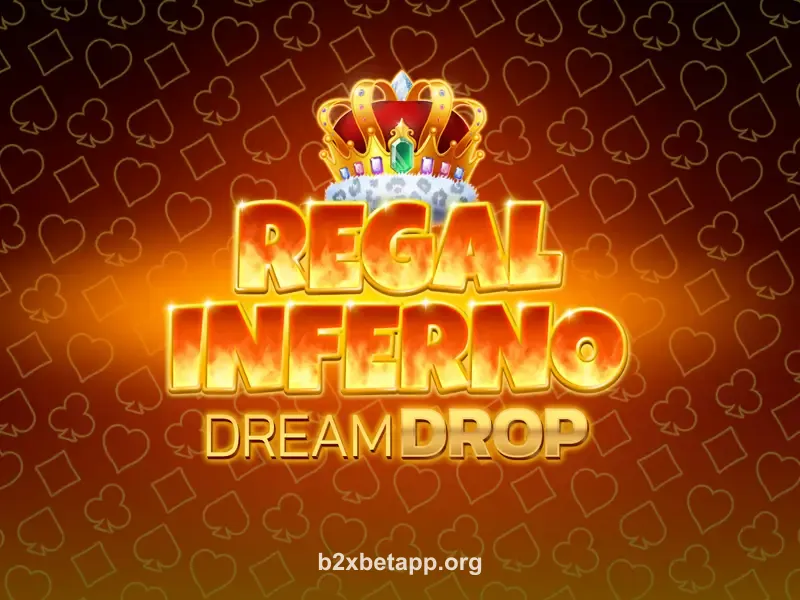 Regal Inferno Dream Drop b2xbet